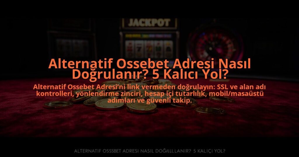 Alternatif-Ossebet-Adresi-Nasil-Dogrulanir-5-Kalici-Yol-overlay-1785085280.jpg