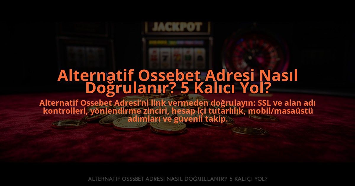 Alternatif-Ossebet-Adresi-Nasil-Dogrulanir-5-Kalici-Yol-overlay-1785085280.jpg