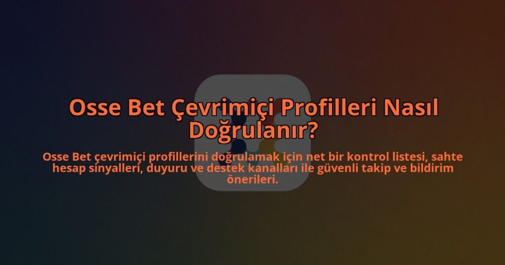 Osse-Bet-Cevrimici-Profilleri-Nasil-Dogrulanir-overlay-1784393490.jpg