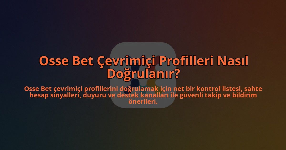 Osse-Bet-Cevrimici-Profilleri-Nasil-Dogrulanir-overlay-1784393490.jpg
