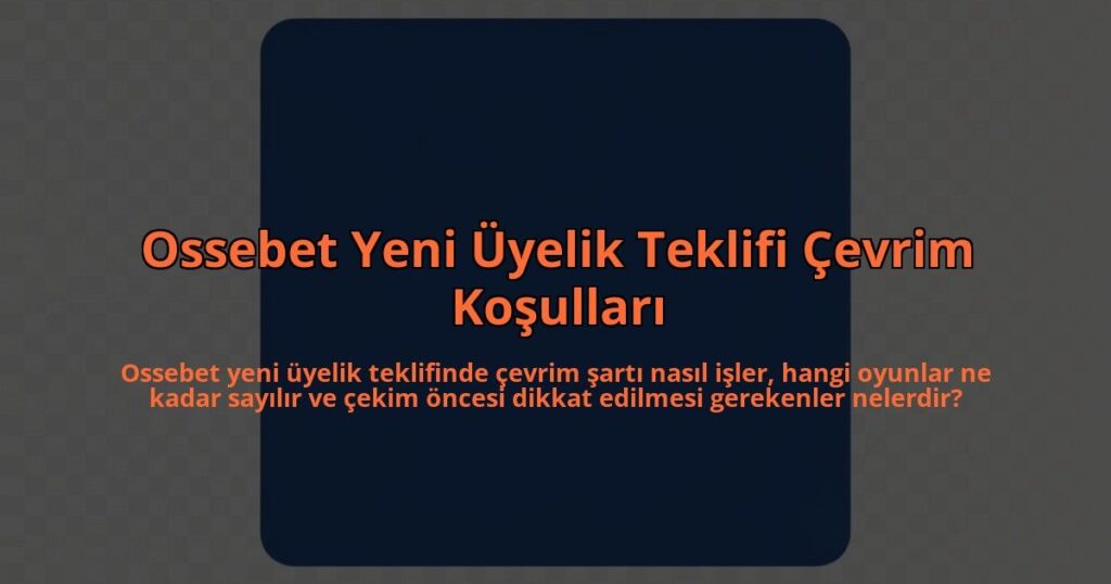 Ossebet-Yeni-Uyelik-Teklifi-Cevrim-Kosullari-overlay-1785081588.jpg