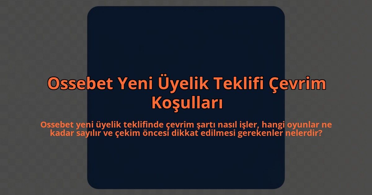 Ossebet-Yeni-Uyelik-Teklifi-Cevrim-Kosullari-overlay-1785081588.jpg