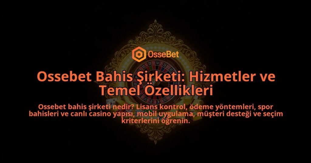 Ossebet-Bahis-Sirketi-Hizmetler-ve-Temel-Ozellikleri-overlay-1786609080.jpg