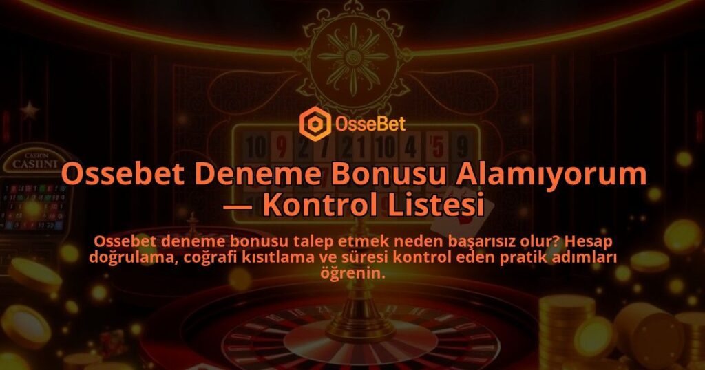 Ossebet-Deneme-Bonusu-Alamiyorum-Kontrol-Listesi-overlay-1786652462.jpg