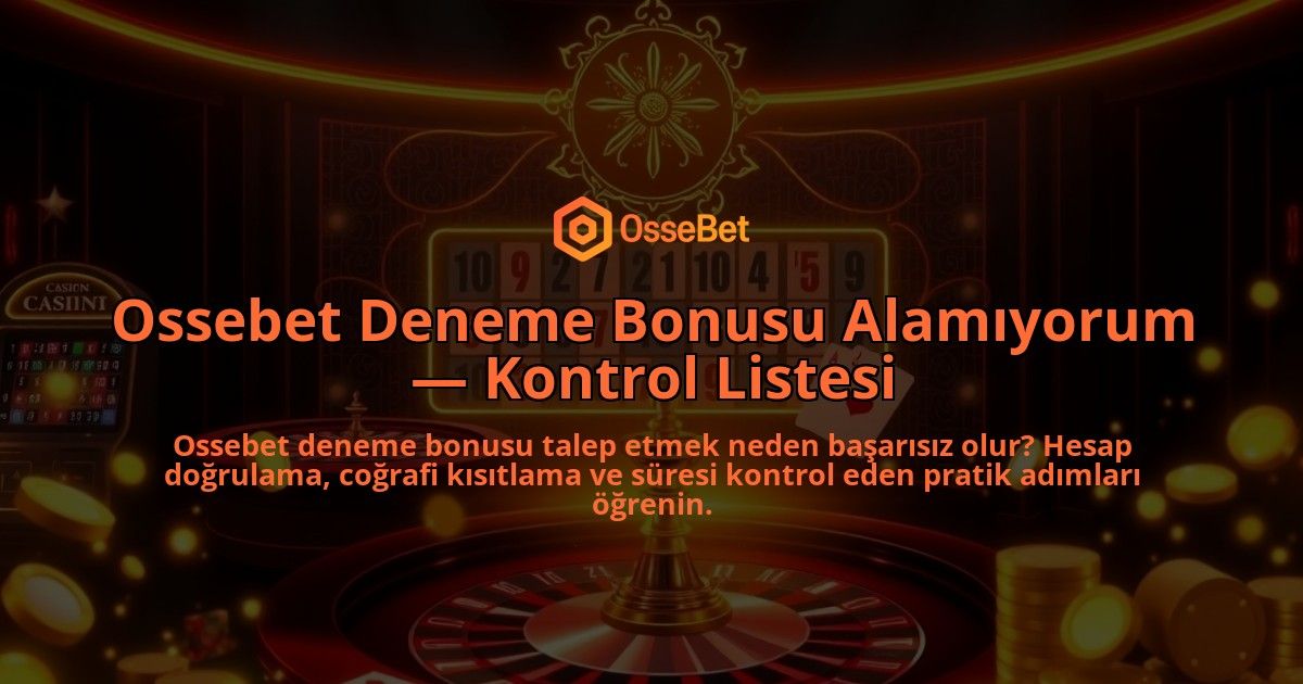 Ossebet-Deneme-Bonusu-Alamiyorum-Kontrol-Listesi-overlay-1786652462.jpg